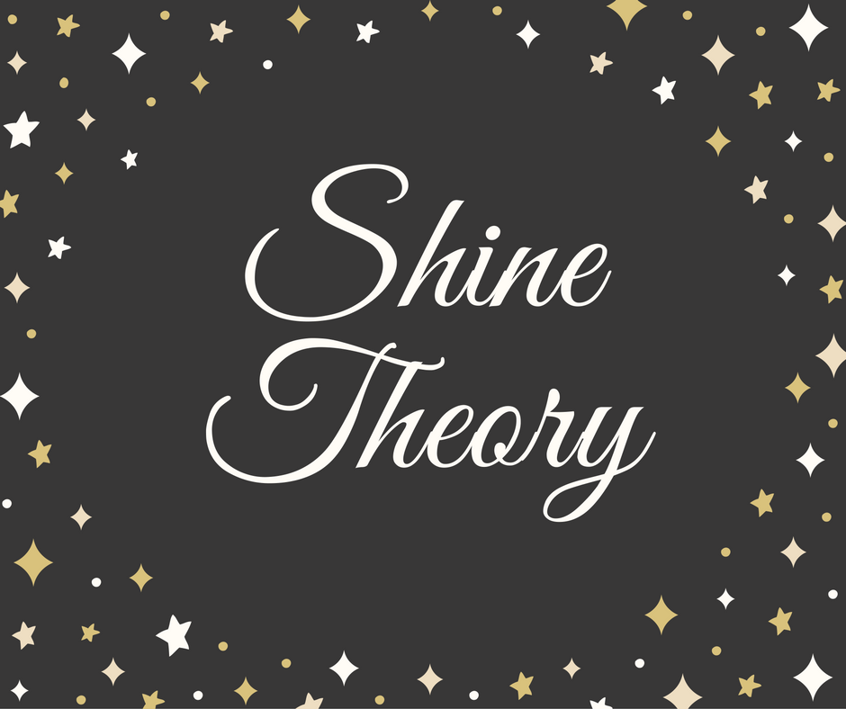 Shine Theory: I don't shine if you don't shine